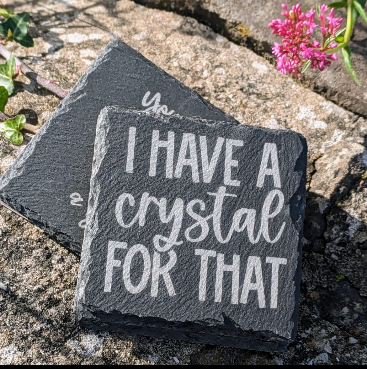 Funny Crystal Slogan Slate Coaster by Curunír Crafts